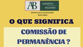 COMISSÃO DE PERMANÊNCIA  Você sabe o que é comissão de permanência [upl. by Nehcterg]