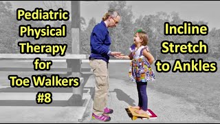 8 Incline Stretch to Ankles Pediatric Physical Therapy for Toe Walkers [upl. by Inot]