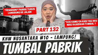 TUMBAL PABRIK  KHW NUSANTARA LAMPUNG PART 132 [upl. by Nets]