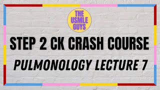 USMLE Guys Step 2 CK Crash Course Pulmonology Lecture 7 [upl. by Roach222]