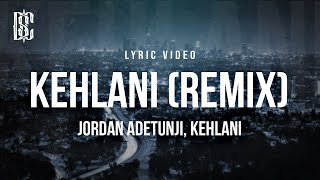 Jordan Adetunji feat Kehlani  KEHLANI REMIX  Lyrics [upl. by Raab]