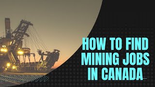 How To Find Mining Jobs In Canada  Available Job Sites In 2022 [upl. by Tati480]