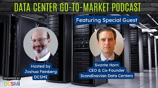 Ep 46 Svante Horn CEO amp CoFounder  Scandinavian Data Centers  Data Center GotoMarket Podcast [upl. by Antoinetta]