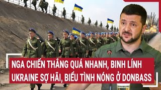 Thời sự quốc tế Nga chiến thắng quá nhanh binh lính Ukraine sợ hãi biểu tình nóng ở Donbass [upl. by Rosemari]