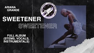 ARIANA GRANDE  SWEETENER FULL ALBUM STEMS VOCALS INSTRUMENTALS [upl. by Ledairam]