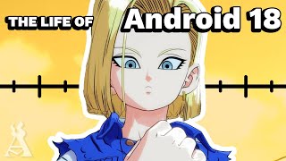 The Life Of Android 18 Dragon Ball [upl. by Gambell321]