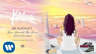 Kehlani  Be Alright Official Audio [upl. by Hartzell303]