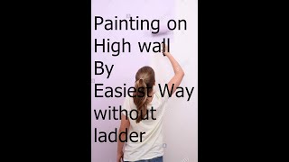 The Easiest Way To Paint High Walls with out ladder [upl. by Saks]