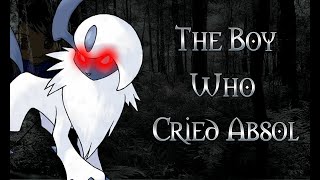 The Boy Who Cried Absol  Pokemon Creepy Pasta Story [upl. by Anelim]