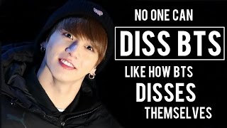 No One Can DISS BTS Like How BTS Disses Themselves 4 [upl. by Assener548]