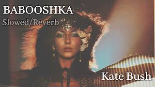 BABOOSHKA SlowedReverb  Kate Bush [upl. by Annil]