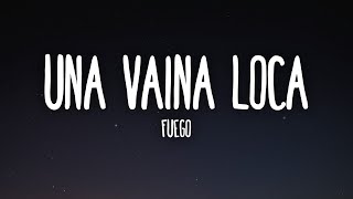 Fuego  Una Vaina Loca LetraLyrics [upl. by Tanhya155]