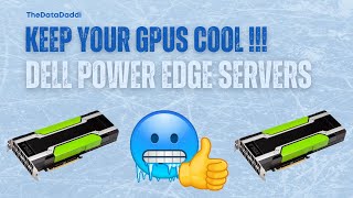 Throttle No More My Strategy for GPU Cooling in Dell PowerEdge [upl. by Anahc]