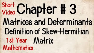 Define SkewHermitian Matrix With Example  Chp 3 Class 11  Short Video SkewHermitian Matrix [upl. by Inalaehak]