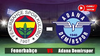 FENERBAHÇE  ADANA DEMİRSPOR MAÇINI İZLE  CANLI YAYIN fenerbahçe shortslive [upl. by Einhoj860]