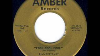 Bill Whittley  Fool Fool Fool [upl. by Aikcir]