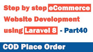 Step by step eCommerce website Development using Laravel 8  Part 40 COD Place Order [upl. by Evadne]