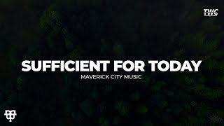 Sufficient for Today  Maverick City Music [upl. by Kat]