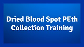 Dried Blood Spot PEth Collection Training [upl. by Adien]