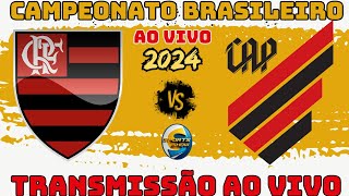 FLAMENGO X ATHLÉTICO PR  TRANSMISSÃO AO VIVO  CAMPEONATO BRASILEIRO [upl. by Sergent]