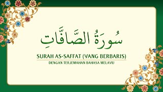 037 Surah AsSaffat dengan terjemahan Bahasa Melayu سورة ٱلصَّافَّات [upl. by Auhsuoj466]