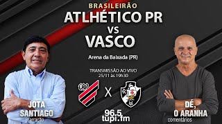 ATHLETICO PR X VASCO  Campeonato Brasileiro  35ª rodada  25112023  AO VIVO [upl. by Chapin]