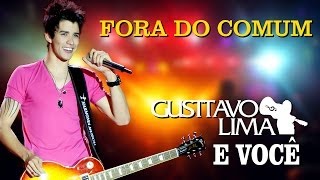 Gusttavo Lima  Fora do Comum  DVD Gusttavo Lima e Você Clipe Oficial [upl. by Declan69]