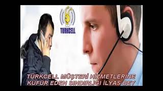 Turkcell Müşteri hizmetleri ne küfür eden İlyas bey turkcell [upl. by Leile]