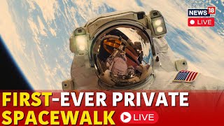 Space Xs Space Walk LIVE  Pollaris Dawn Mission LIVE  Elon Musk News  Jared Isaacman  N18G [upl. by Olivann510]