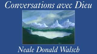 Conversations avec Dieu Un dialogue hors du commun Neale Donald Walsch Livre audio [upl. by Longerich]