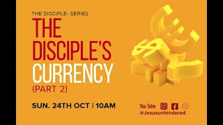 JESUS UNHINDERED CHURCH  THE DISCIPLES CURRENCY PART 2  24TH OCTOBER 2021 [upl. by Notyrb]