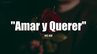 AMAR Y QUERER  José José LETRA [upl. by Lladnek]