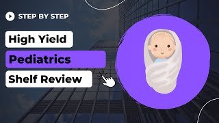 HighYield Pediatrics ShelfStep 2 CK Review [upl. by Xela]