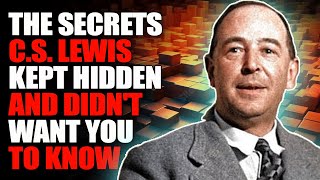 The Secrets CS Lewis Kept Hidden and Didnt Want You to Know [upl. by Ewen836]