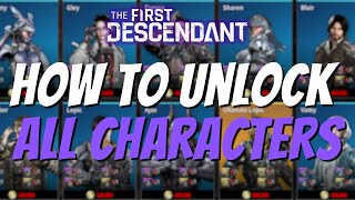 The First Descendant  Quick Guide On How To Unlock All The Descendants Easily [upl. by Fraser]