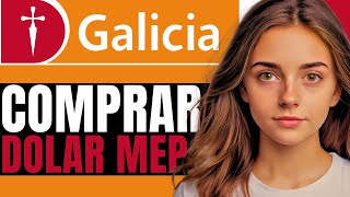 Como COMPRAR Dolar Mep Por Banco Galicia  Guia Completa 2024 [upl. by Georgi]