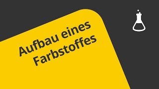 Farbstoffe  Aufbau und Wirkungsweise  Chemie  Organische Chemie [upl. by Naryb]