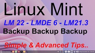 Linux Mint  LM22 LMDE 6 amp LM213  Backup  Simple to Advanced Tips [upl. by Assyle743]