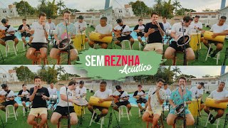 Sem Reznha Acústico  Lançamento 2022 COMPLETO 12 Músicas Novas [upl. by Slack]