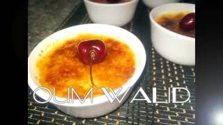 Oum Walid  مطبخ ام وليد اسهل و اسرع طريقة لعمل الكريمة المحروقة la creme brulee [upl. by Lyrehs81]