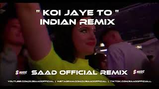 Indian Remix ❤️ Koi Jaye To ❤️ Saad Official 😘 S Music 2024 [upl. by Arym]