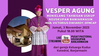 Vesper Agung Tahbisan Uskup Banjarmasin Mgr Victorius Dwiardy OFMCap 03 Nov 2023  1900 WITA [upl. by Nnylsaj]