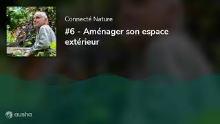 Podcast 6  Aménager son espace extérieur  balcon terrasse et jardin [upl. by Gaskins]