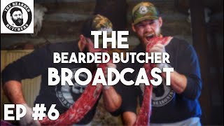 Bearded Butcher Broadcast 6 [upl. by Rheinlander]