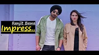 Ranjit Bawa  Impress  Punjabi Song  Desi Crew  Bunty Bains  Lyrics  Latest Punjabi Songs 2019 [upl. by Koa]