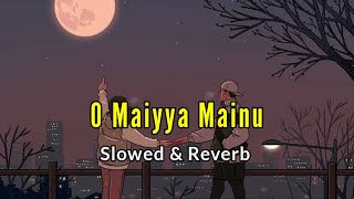 Maiya Mainu Song  Slowed  Reverb  Maiya mainu yaad aave  Bollywood lofi hub [upl. by Babcock]