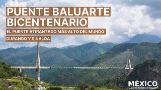 Puente Baluarte Bicentenario  El Puente Atirantado Más Alto del Mundo  Sierra de Durango y Sinaloa [upl. by Jaf]