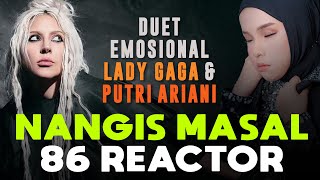 NANGIS MASAL 86 REACTOR Putri Ariani amp Lady Gaga Ill Never Love Again [upl. by Eitsim]