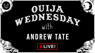 OUIJA WEDNESDAY with Andrew Tate Lets Not Meet [upl. by Ppilihp934]