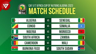 CAF U17 Africa Cup of Nations Algeria 2023  Group Stage Match Schedule [upl. by Ahcsropal]